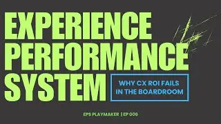 EPS Playmaker EP006 - Why CX ROI Fails in the Boardroom