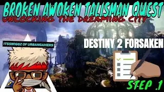 DESTINY 2 FORSAKEN / BROKEN AWOKEN TALISMAN QUEST / STEP 1 / FULL GAMEPLAY / UNLOCKING DREAMING CITY