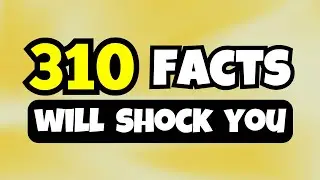 310 INTERESTING Random FACTS That Will SHOCK YOU