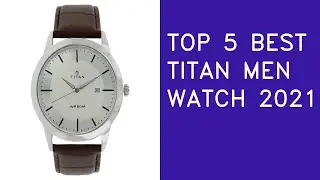 Top 5 Best Titan Men Watch In 2021 India