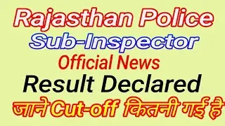 Rajasthan Police SI Result 2018, Sub-Inspector Cut-off, Result Declare, #RajasthanPolice SI Result