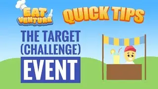 Target Event (Challenge Event). Eatventure Quick Tips
