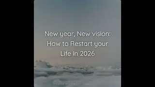New Year, New Vision: How to Restart Your Life in 2026