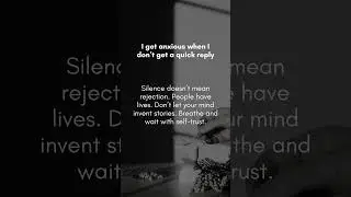 I get anxious when I don&rsquo;t get a quick reply