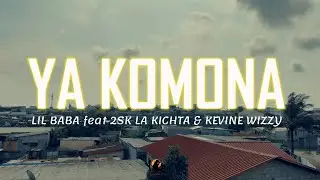 Lil baba - Ya Komona  feat 2sk la kichta & kevine wizzy (clip officiel)