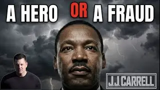 The J.J. Carrell Show EP59: Is Martin Luther King a Hero or a Fraud?