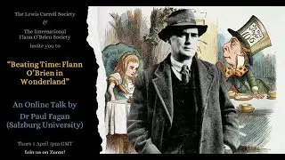 Flann O'Brien in Wonderland - A Talk by Paul Fagan of the International Flann O' Brien Society