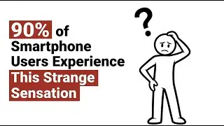 90% of Smartphone Users Experience This Strange Sensation