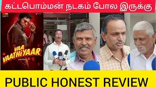 VAA VAATHIYAAR | PUBLIC HONEST REVIEW | PUBLIC REVIEW 