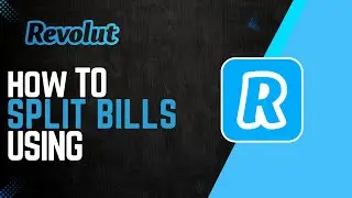 How To Split Bills Using Revolut