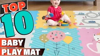 Best Baby Play Mat In 2022 - Top 10 Baby Play Mats Review