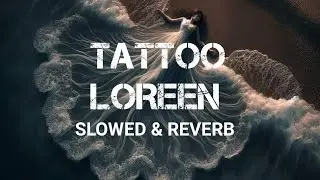 Loreen _ Tattoo Song (Slowed & Reverb)