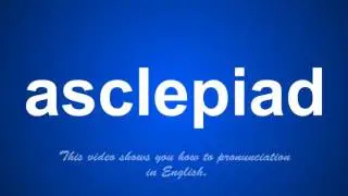 the correct pronunciation of asclepiad in English.