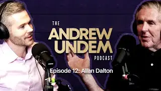 The Andrew Undem Podcast | Episode 12 | The Life & Times of Allan Dalton