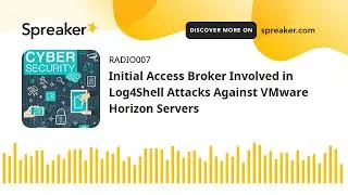 Initial Access Broker Involved in Log4Shell Attacks Against VMware Horizon Servers