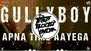 Apna Time Aayega | Gully Boy | Ranveer Singh & Alia Bhatt | Divine | Trap Boost India