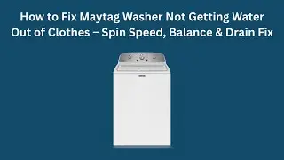How to Fix Maytag Washer Not Getting Water Out of Clothes &ndash; Spin Speed, Balance & Drain Fix