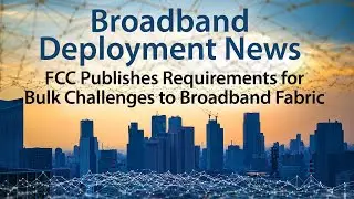 FCC Requirements for Bulk Challenges to the Broadband Serviceable Location Fabric