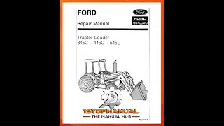 FORD NEW HOLLAND 345C 445C 545C LOADER TRACTOR WORKSHOP SERVICE REPAIR MANUAL