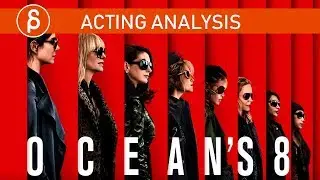 Ocean's 8 - Acting Analysis and Tips for Animators