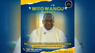 Wito Wangu S11EP01 na Pd  Chakwita Thelesphor Businge, Jimbo Katoliki la Rulenge-Ngara; Tanzania.
