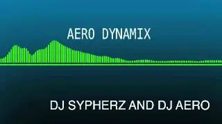 Aero Dynamix- DJ SyphERz and DJ Aero [LIFT OFF EP]