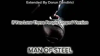 Man of Steel - If You Love These People Looped Version