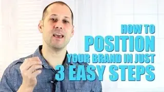 How To Position Your Brand In Just 3 Easy Steps
