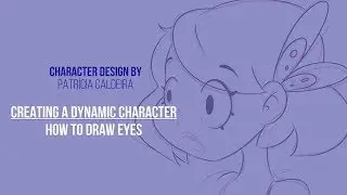 Creating a Dynamic Character - How to Draw Eyes