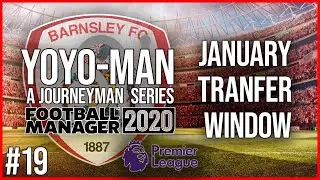 FM20 | YOYOMAN BARNSLEY | #19 | JANUARY TRANSFER WINDOW | FOOTBALL MANAGER 2020
