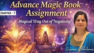 Chapter 7 | Magical Way Out of Negativity |Advance Magic Book Assignment Practice | Sapana Chhatwani