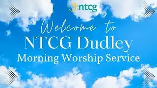 NTCG Dudley | Sunday Morning Service | Bro Leighton Bruce