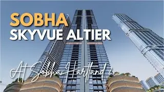 Skyvue Altier at Sobha Hartland 2, Dubai | Countryhome Realestate