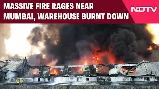 Mumbai News | Massive Fire Rages Near Mumbai, Warehouse Burnt Down