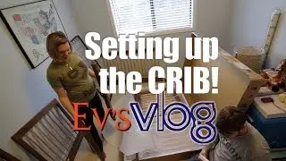 Setting Up the Crib! - Hollens Family