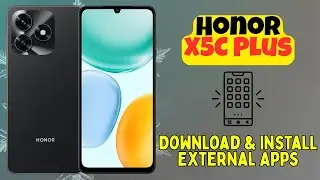 Как загрузить и установить внешние приложения на телефон Honor X5C Plus