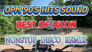 #4K TUNOG KALYE 90'S OPM HITS SONG BEST OF AKON NONSTOP DISCO REMIX/ Sta Maria Bulacan tO Bulakan!
