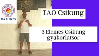 TAO Csikung - 5 elemes csikung gyakorlatsor