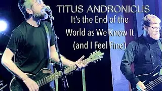 Titus Andronicus - It’s the End of the World as We Know It (and I Feel Fine); R.E.M. cover