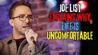 Joe List Explains Why Life Is Uncomfortable | Stand Up Comedy