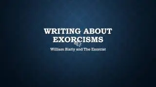 Writing About Exorcisms: William Blatty and The Exorcist