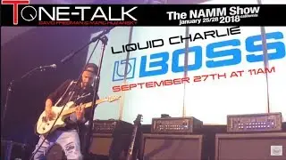 Liquid Charlie NAMM 2018 - BOSS Stage Performance Artist Katana Amp - Tone-Talk