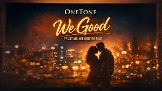 OneTone - We good (Official Lyric Video)