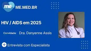 Senário da Infecção pelo HIV em 2025 - Dra. Danyenne Assis