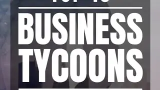 TOP 10 BUSINESS TYCOONS IN THE WORLD FOR 2022 #businesstycoon #trending #shortvideo