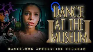 DANCE AT THE MUSEUM | Dancelook Apprentice Program | DANCELOOK