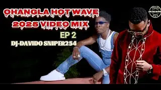 OHANGLA HOT WAVE MIX 2025 EP2   DJ DAVIDO SNIPER254 {PRINCE INDAH,JAVAN,ABONGO,OKOTH JARAPOGI}