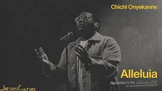 Jesus Culture - Alleluia (feat. Chichi Onyekanne) (Official Live Video)