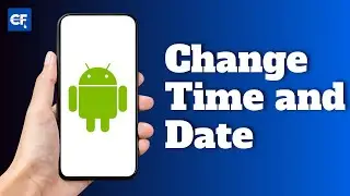 How to Change Time and Date on Android