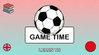 🇬🇧&rarr;🇹🇷 Learn Turkish - Playing Sports with Friends